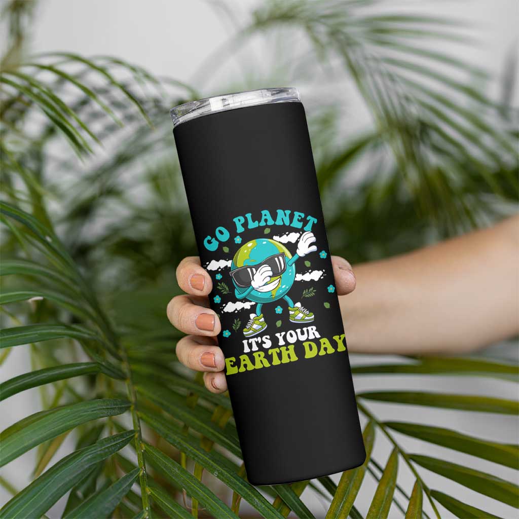 Funny Go Planet It's Your Earth Day Skinny Tumbler Dabbing Earth Flower