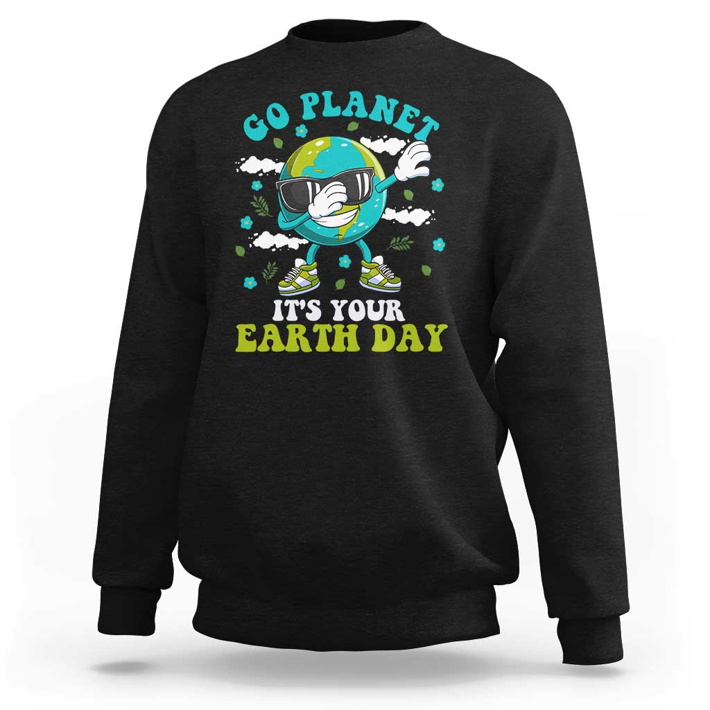 Funny Go Planet It's Your Earth Day Sweatshirt Dabbing Earth Flower