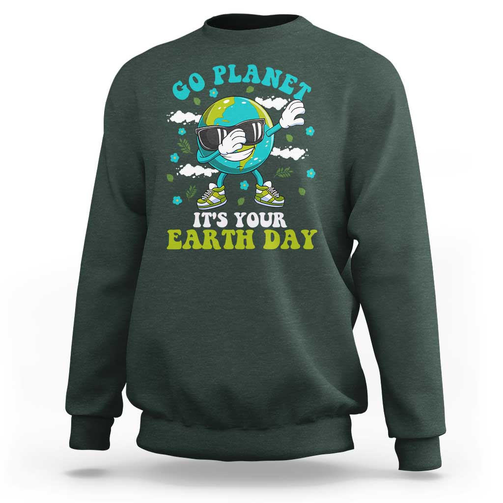 Funny Go Planet It's Your Earth Day Sweatshirt Dabbing Earth Flower