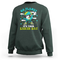 Funny Go Planet It's Your Earth Day Sweatshirt Dabbing Earth Flower