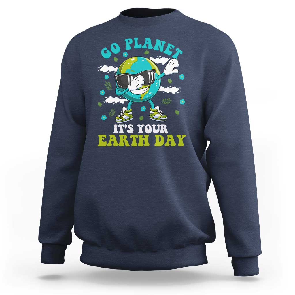 Funny Go Planet It's Your Earth Day Sweatshirt Dabbing Earth Flower