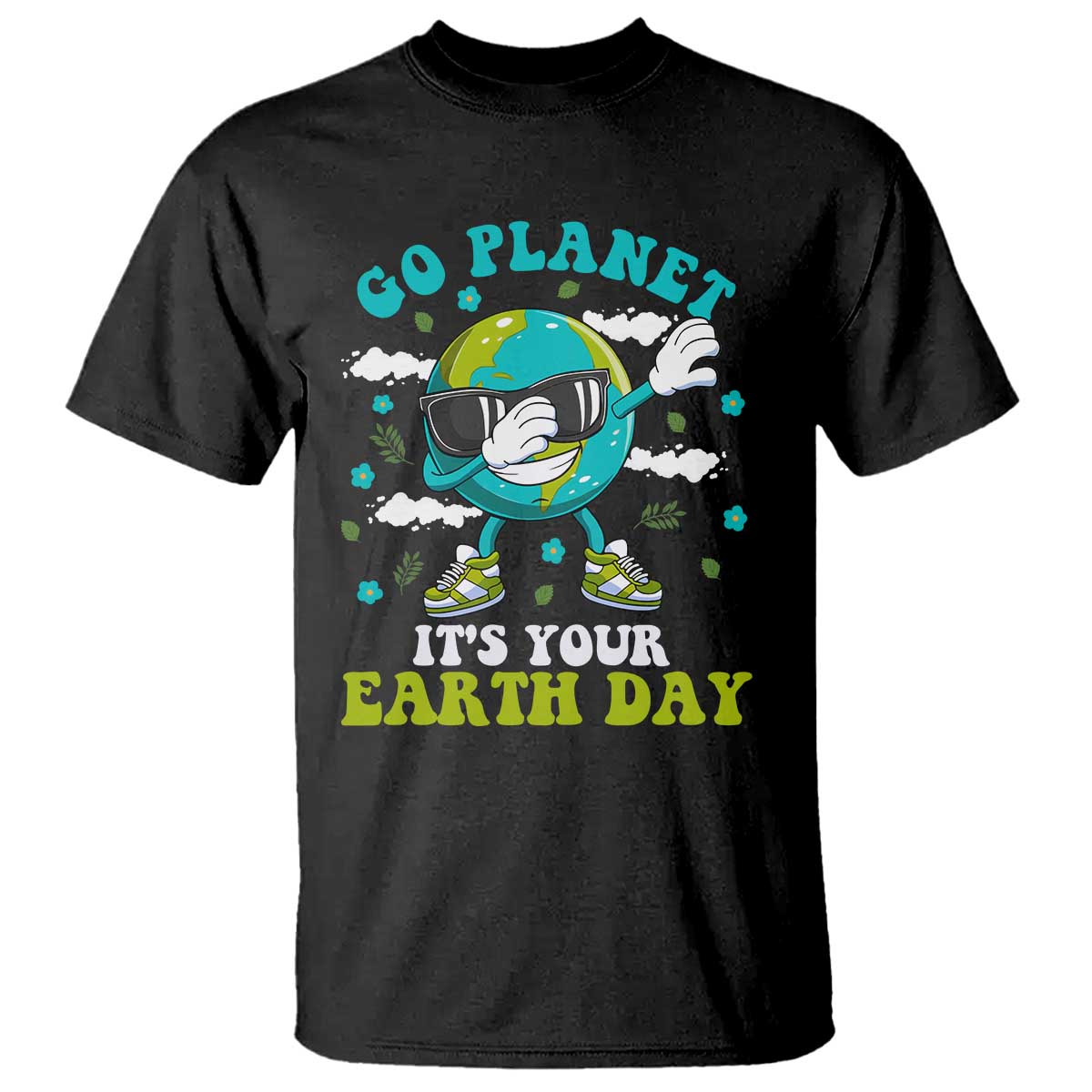 Funny Go Planet It's Your Earth Day T Shirt Dabbing Earth Flower