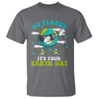 Funny Go Planet It's Your Earth Day T Shirt Dabbing Earth Flower