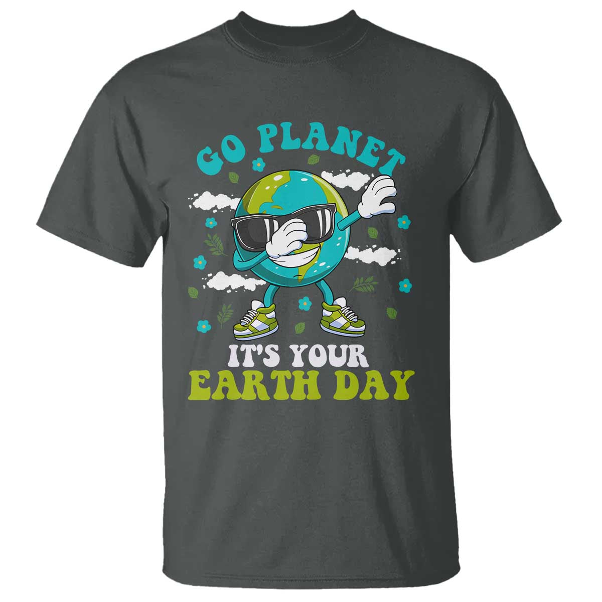 Funny Go Planet It's Your Earth Day T Shirt Dabbing Earth Flower