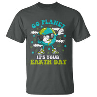 Funny Go Planet It's Your Earth Day T Shirt Dabbing Earth Flower