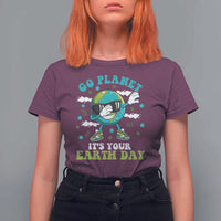 Funny Go Planet It's Your Earth Day T Shirt For Women Dabbing Earth Flower