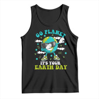 Funny Go Planet It's Your Earth Day Tank Top Dabbing Earth Flower