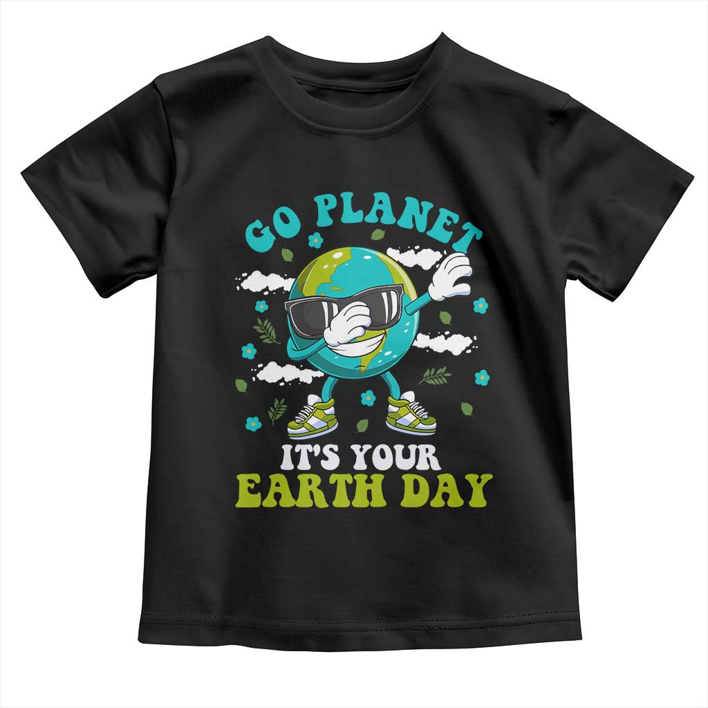 Funny Go Planet It's Your Earth Day Toddler T Shirt Dabbing Earth Flower