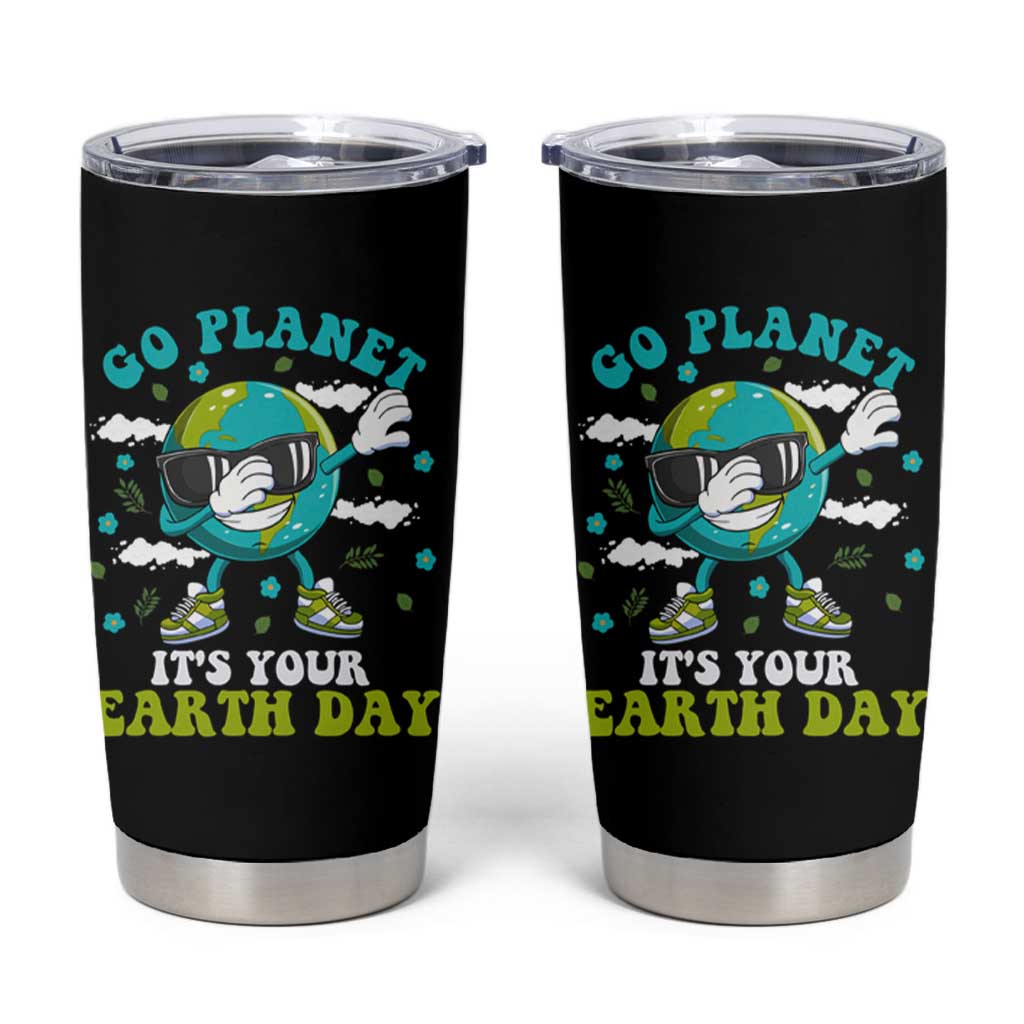 Funny Go Planet It's Your Earth Day Tumbler Cup Dabbing Earth Flower