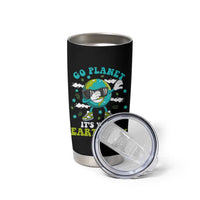 Funny Go Planet It's Your Earth Day Tumbler Cup Dabbing Earth Flower