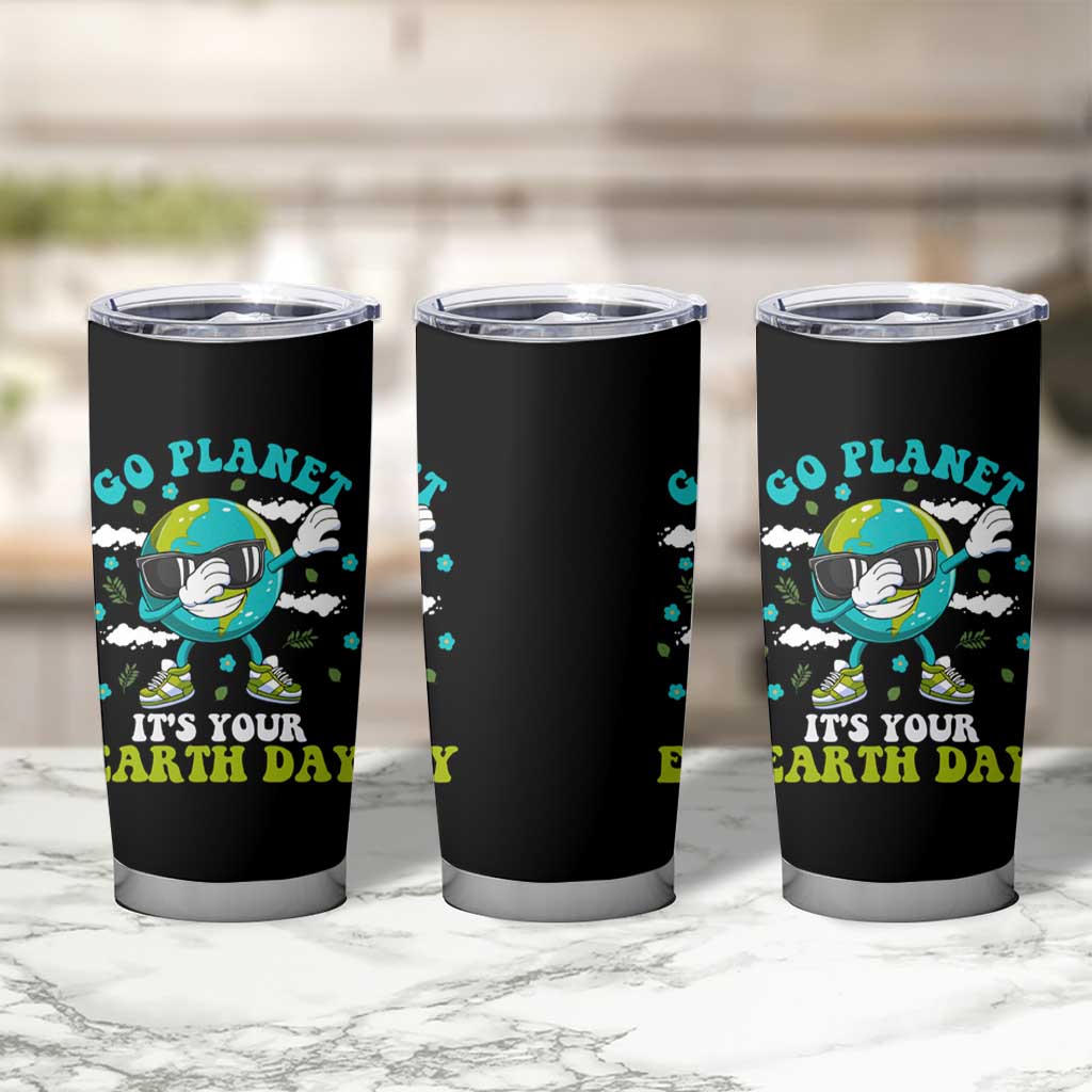 Funny Go Planet It's Your Earth Day Tumbler Cup Dabbing Earth Flower
