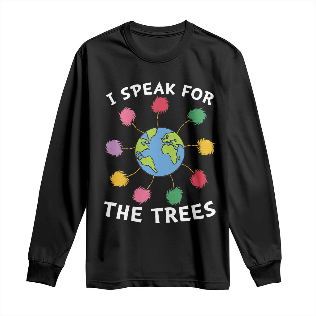 Funny Earth Day I Speak For The Trees Planet Long Sleeve Shirt Hippie