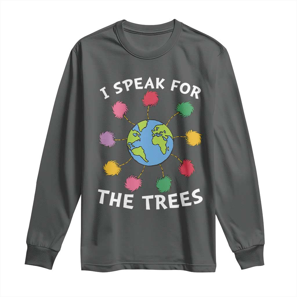 Funny Earth Day I Speak For The Trees Planet Long Sleeve Shirt Hippie