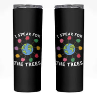 Funny Earth Day I Speak For The Trees Planet Skinny Tumbler Hippie