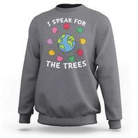 Funny Earth Day I Speak For The Trees Planet Sweatshirt Hippie