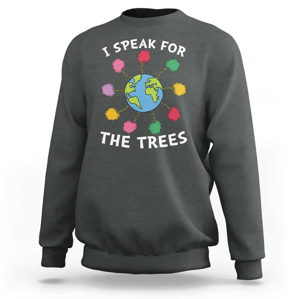 Funny Earth Day I Speak For The Trees Planet Sweatshirt Hippie