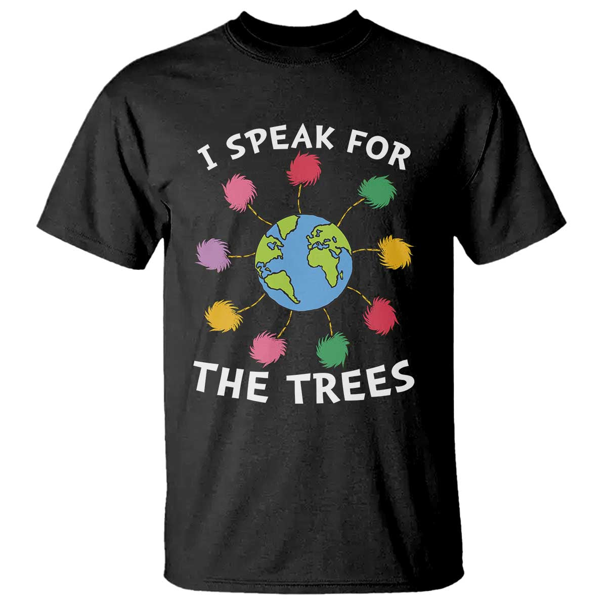 Funny Earth Day I Speak For The Trees Planet T Shirt Hippie