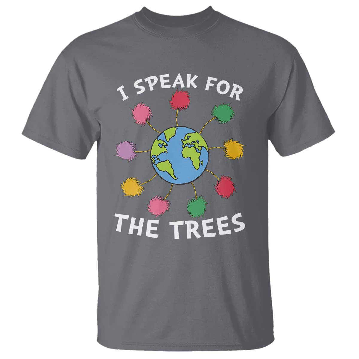 Funny Earth Day I Speak For The Trees Planet T Shirt Hippie