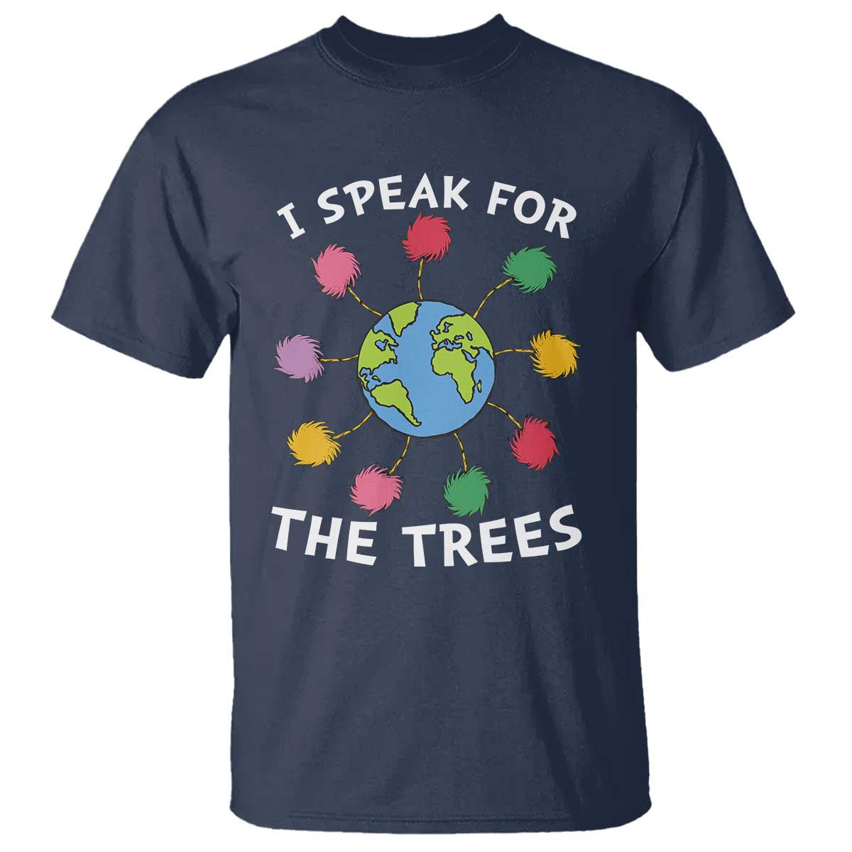Funny Earth Day I Speak For The Trees Planet T Shirt Hippie
