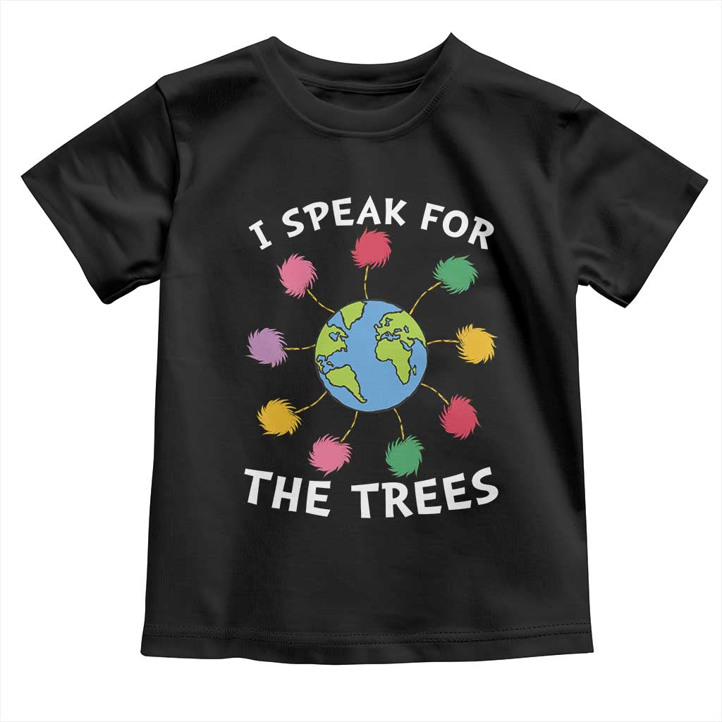 Funny Earth Day I Speak For The Trees Planet Toddler T Shirt Hippie