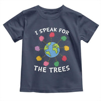 Funny Earth Day I Speak For The Trees Planet Toddler T Shirt Hippie