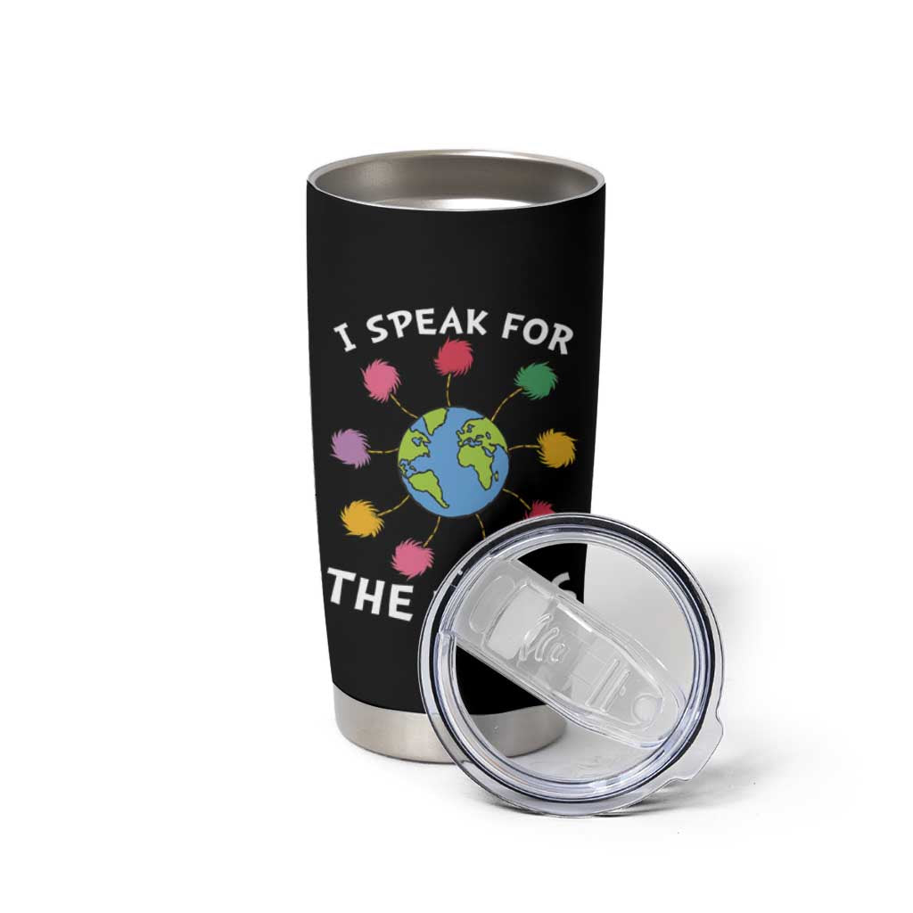 Funny Earth Day I Speak For The Trees Planet Tumbler Cup Hippie