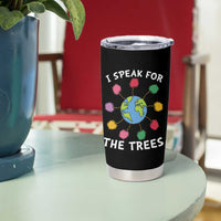 Funny Earth Day I Speak For The Trees Planet Tumbler Cup Hippie
