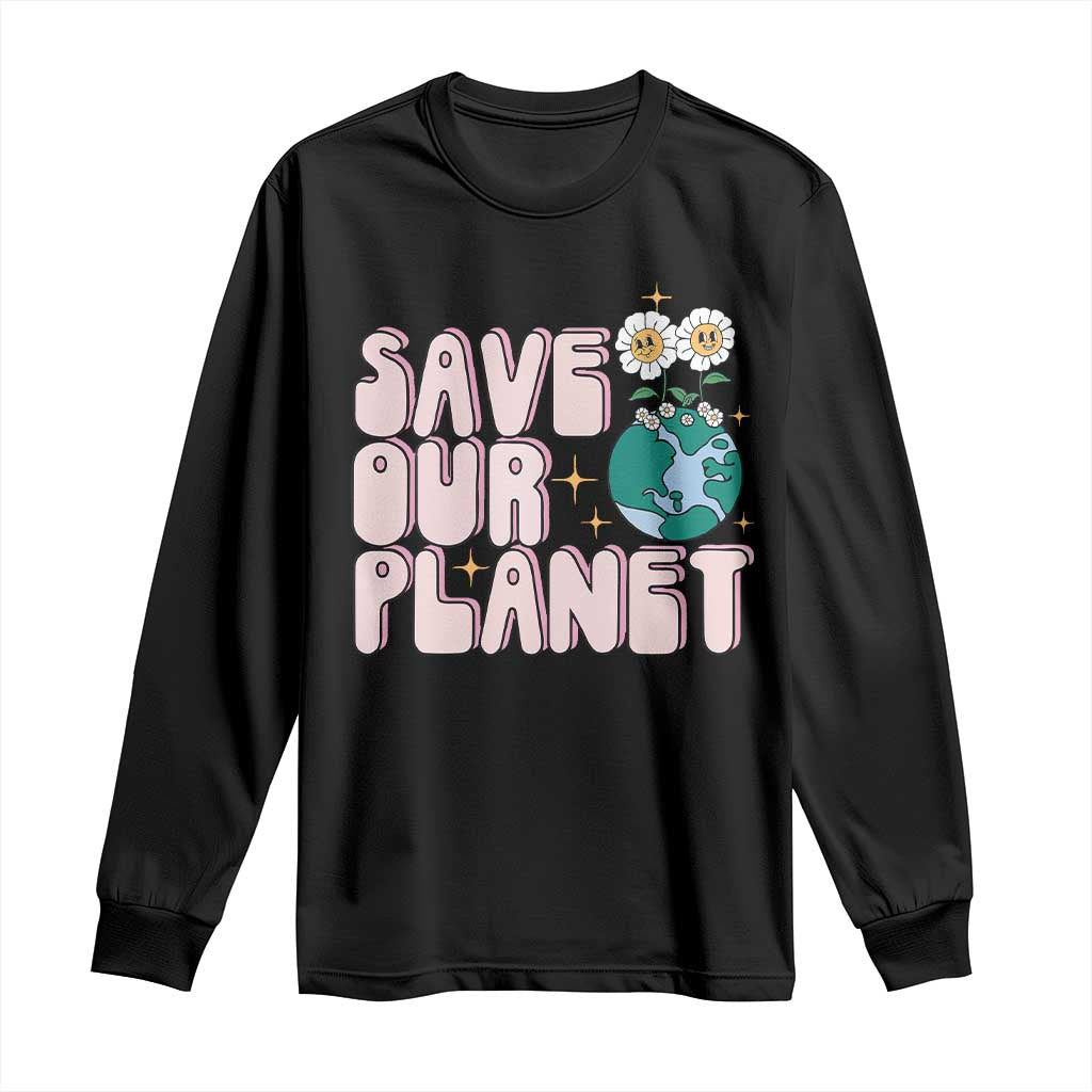 Earth Day Save Our Planet Long Sleeve Shirt Cute Retro Groove Flower