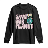 Earth Day Save Our Planet Long Sleeve Shirt Cute Retro Groove Flower