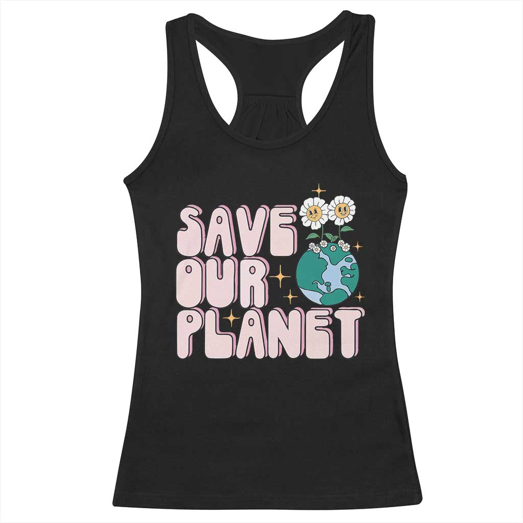 Earth Day Save Our Planet Racerback Tank Top Cute Retro Groove Flower