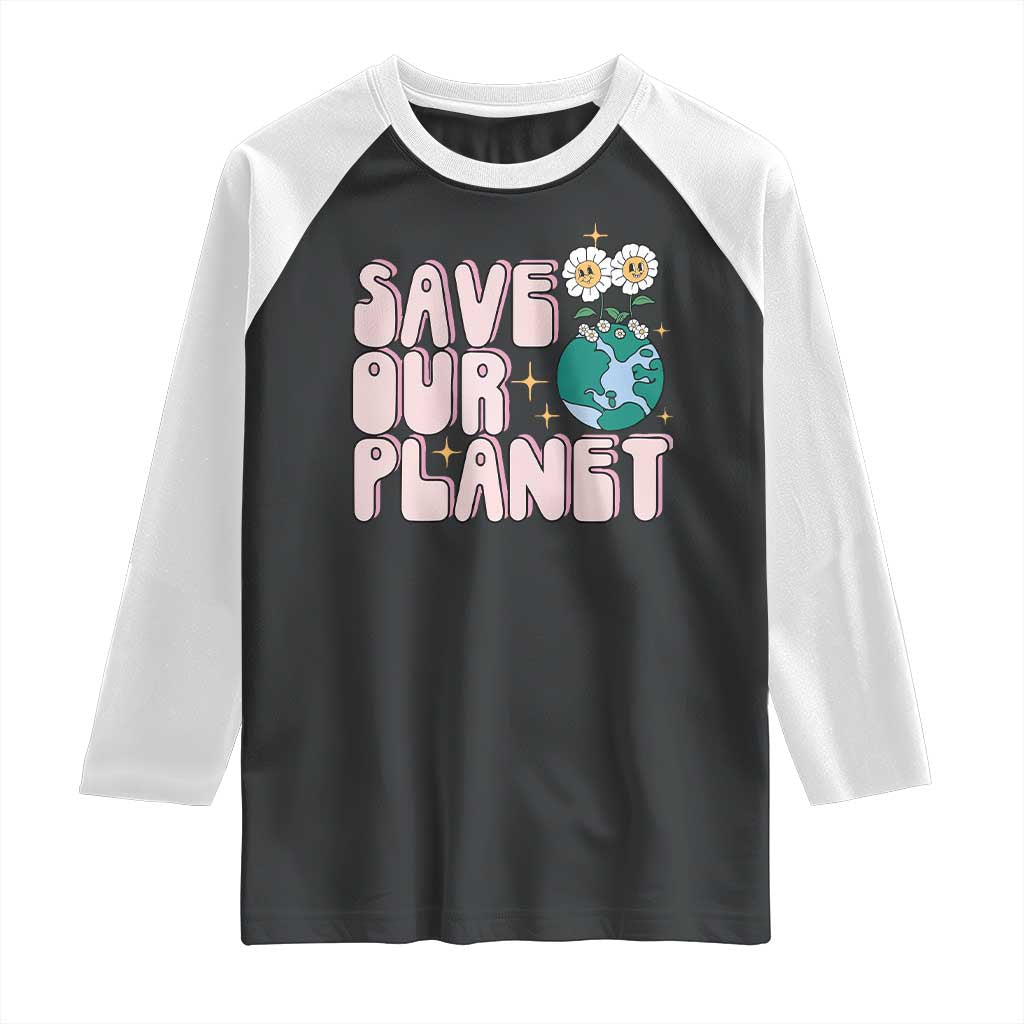 Earth Day Save Our Planet Raglan Shirt Cute Retro Groove Flower