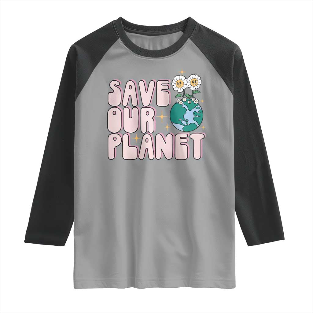 Earth Day Save Our Planet Raglan Shirt Cute Retro Groove Flower