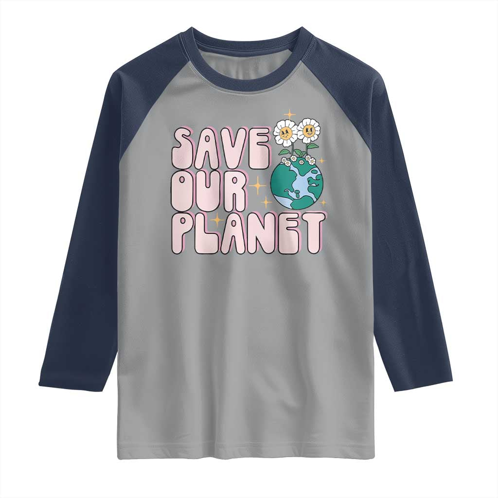 Earth Day Save Our Planet Raglan Shirt Cute Retro Groove Flower