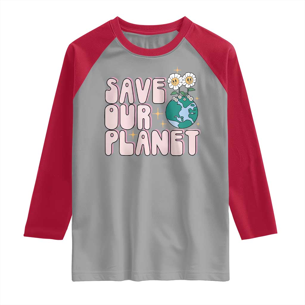 Earth Day Save Our Planet Raglan Shirt Cute Retro Groove Flower