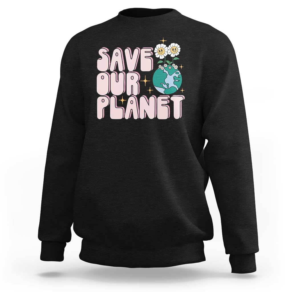 Earth Day Save Our Planet Sweatshirt Cute Retro Groove Flower