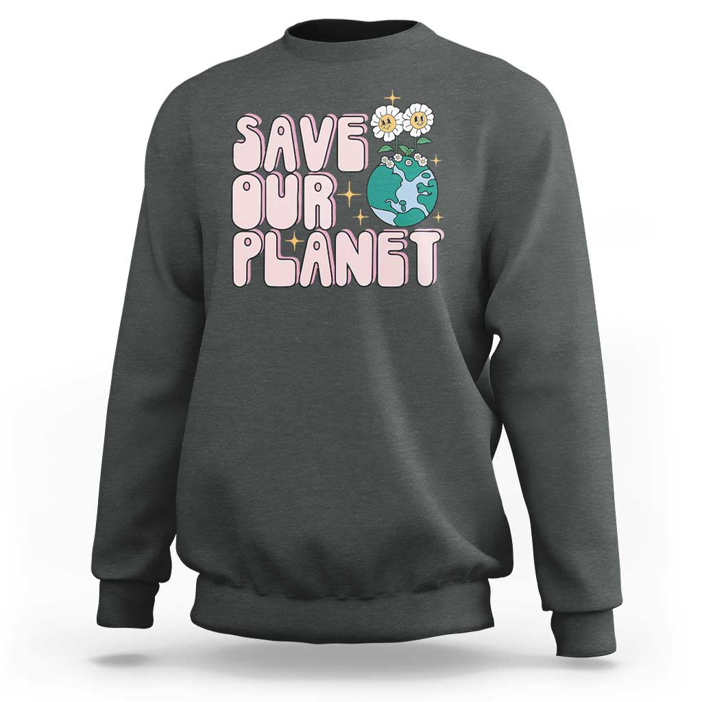 Earth Day Save Our Planet Sweatshirt Cute Retro Groove Flower