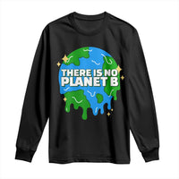 Funny Earth Day There Is No Planet B Long Sleeve Shirt