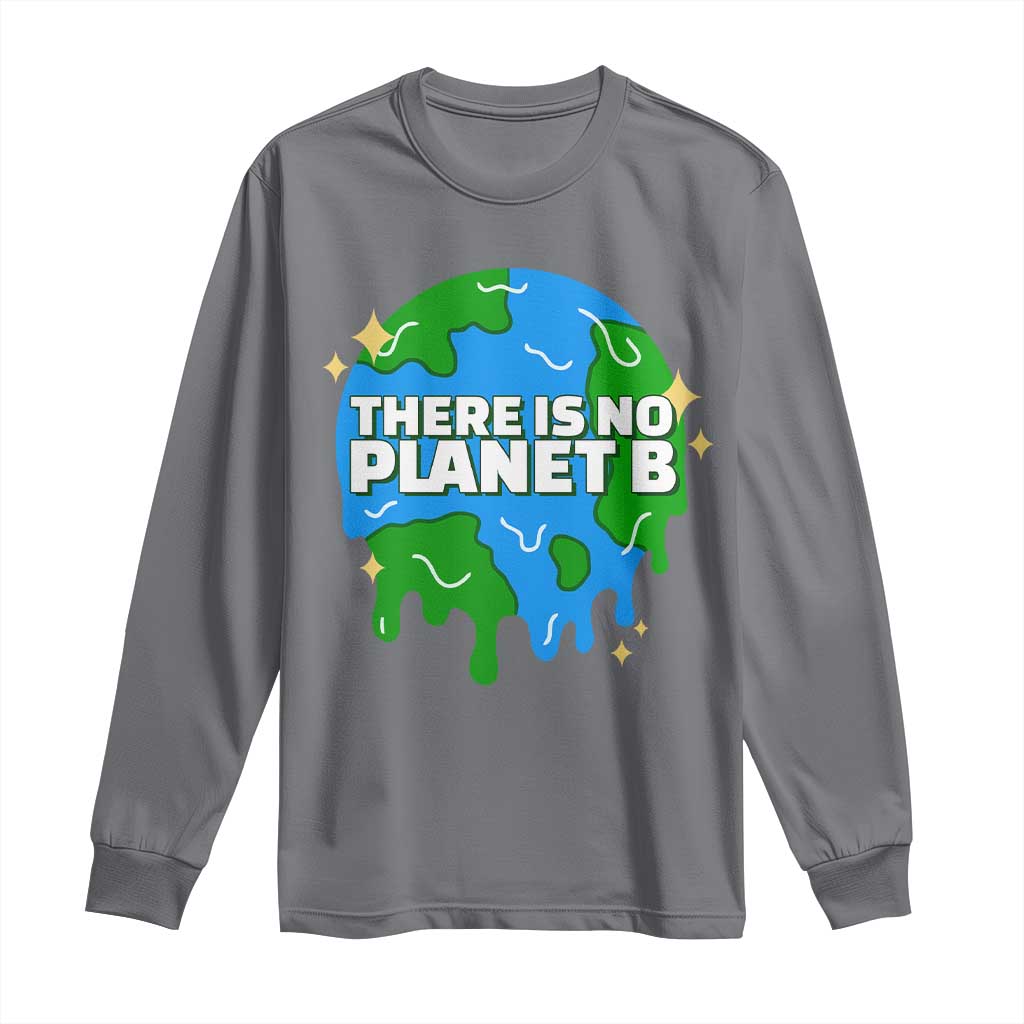 Funny Earth Day There Is No Planet B Long Sleeve Shirt