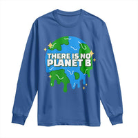 Funny Earth Day There Is No Planet B Long Sleeve Shirt
