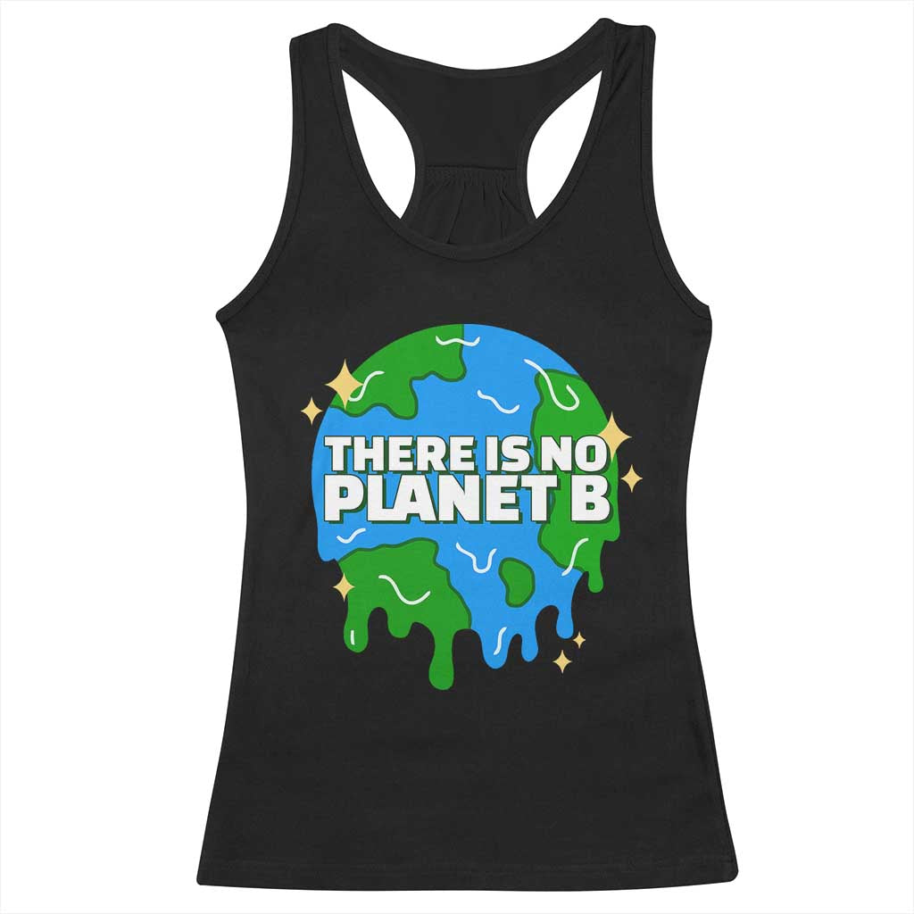 Funny Earth Day There Is No Planet B Racerback Tank Top