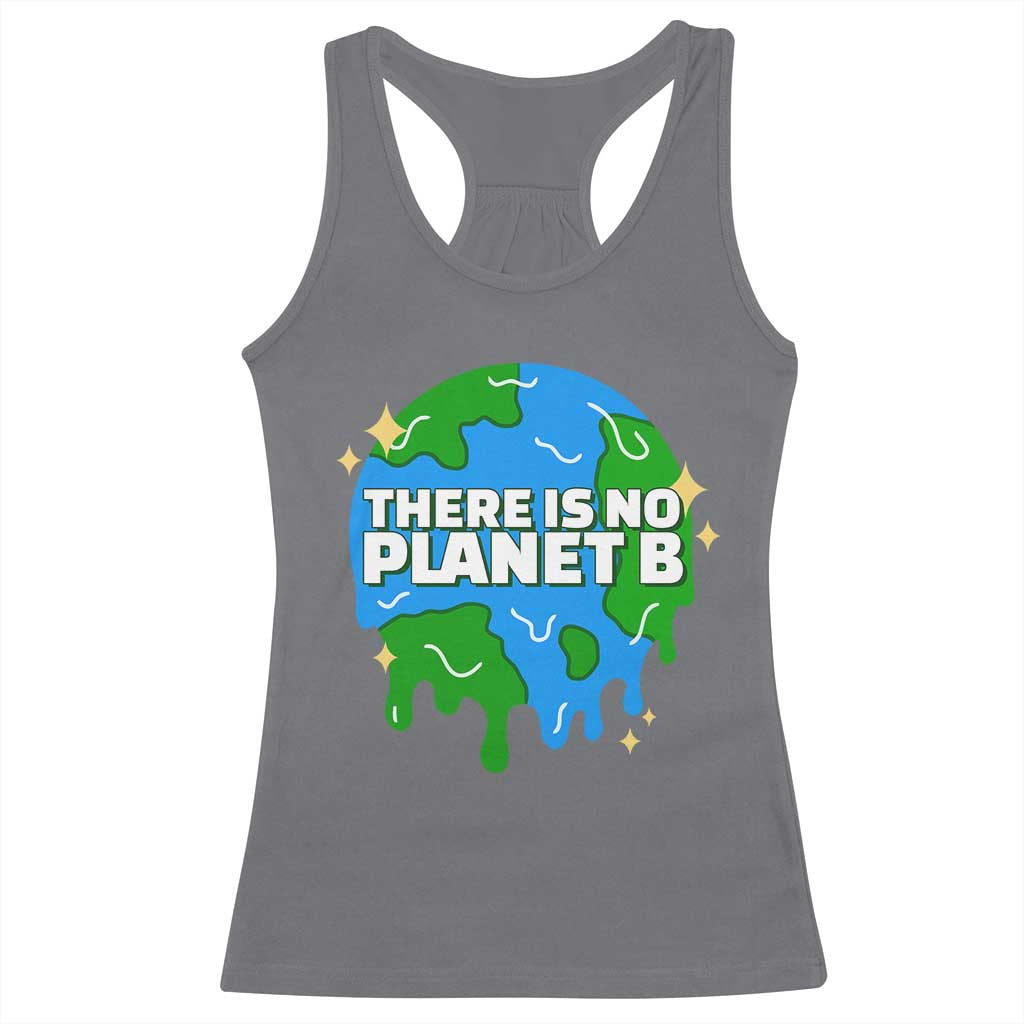 Funny Earth Day There Is No Planet B Racerback Tank Top