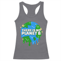 Funny Earth Day There Is No Planet B Racerback Tank Top