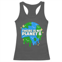 Funny Earth Day There Is No Planet B Racerback Tank Top