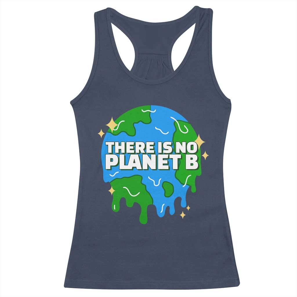 Funny Earth Day There Is No Planet B Racerback Tank Top