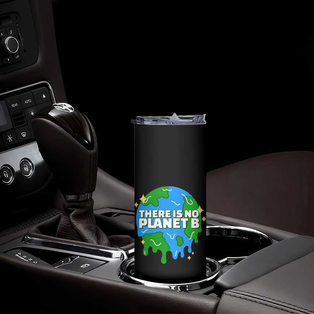 Funny Earth Day There Is No Planet B Skinny Tumbler