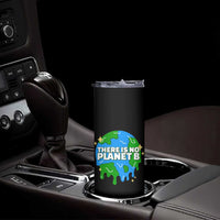 Funny Earth Day There Is No Planet B Skinny Tumbler