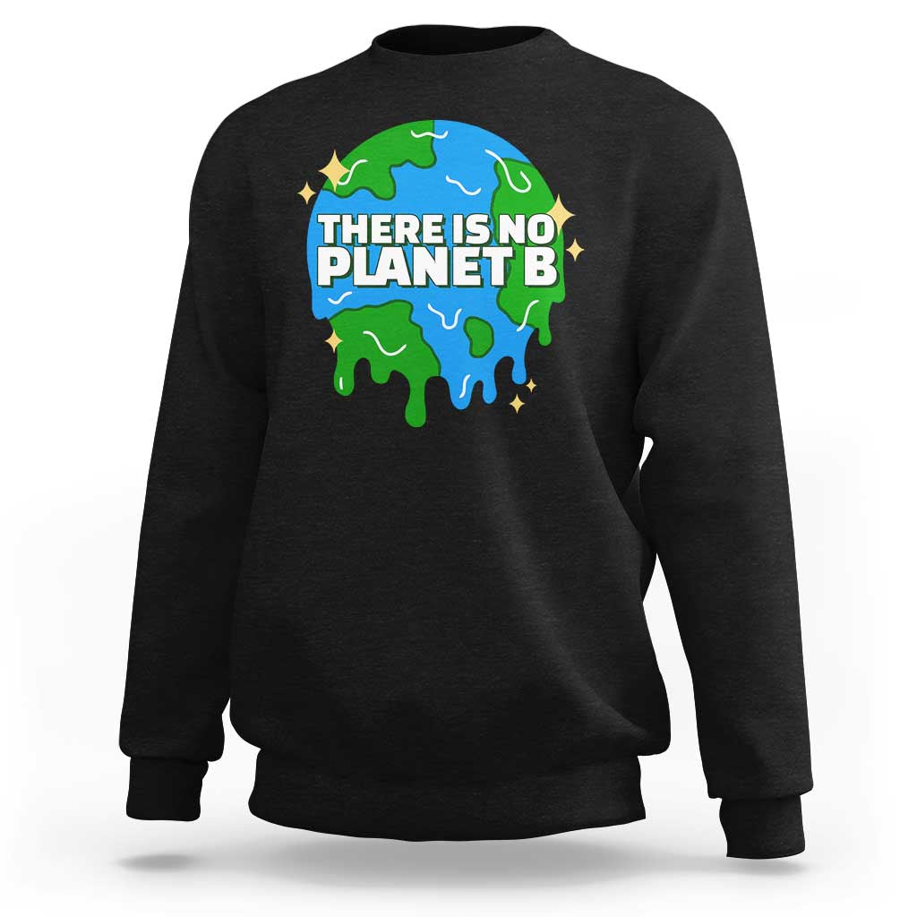 Funny Earth Day There Is No Planet B Sweatshirt
