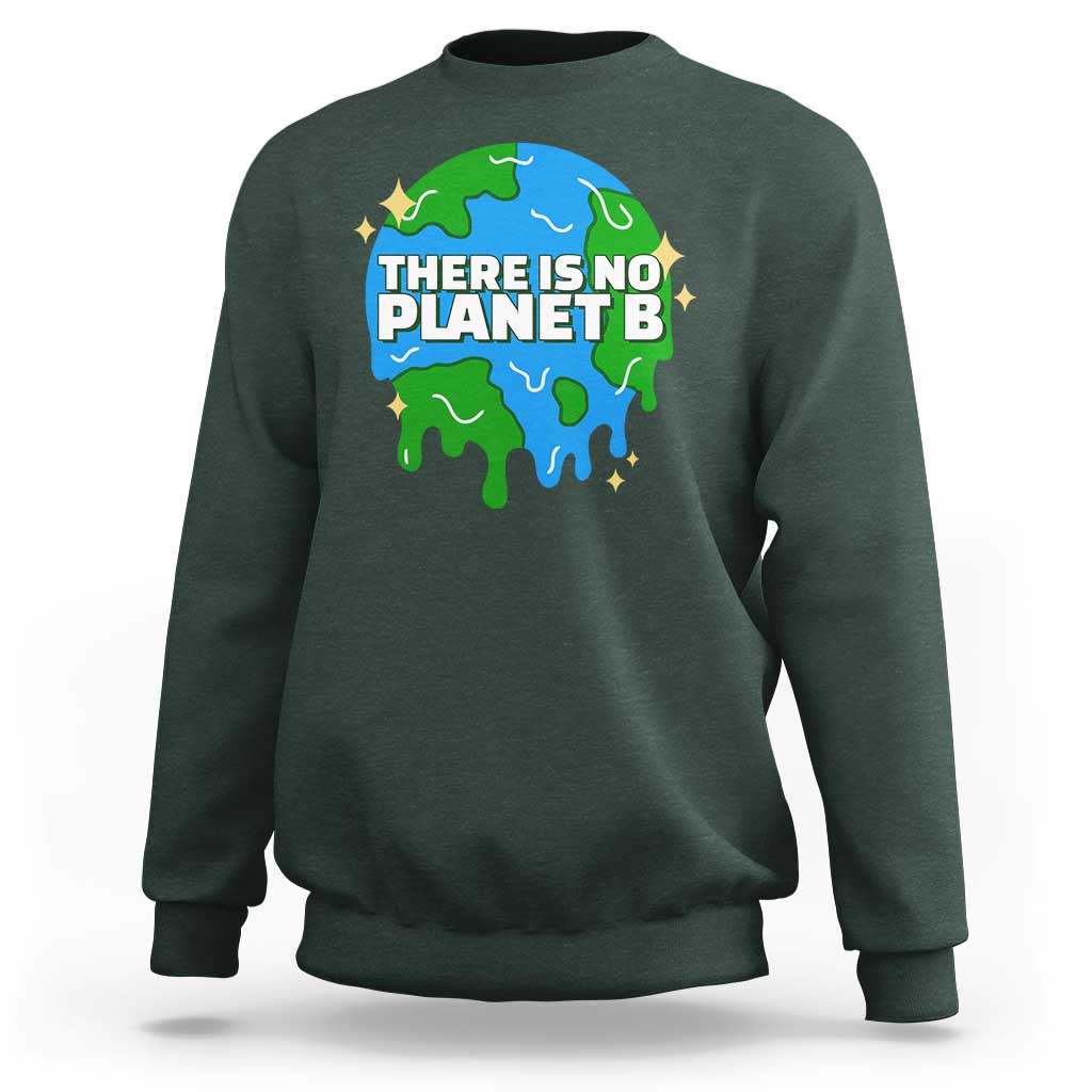 Funny Earth Day There Is No Planet B Sweatshirt