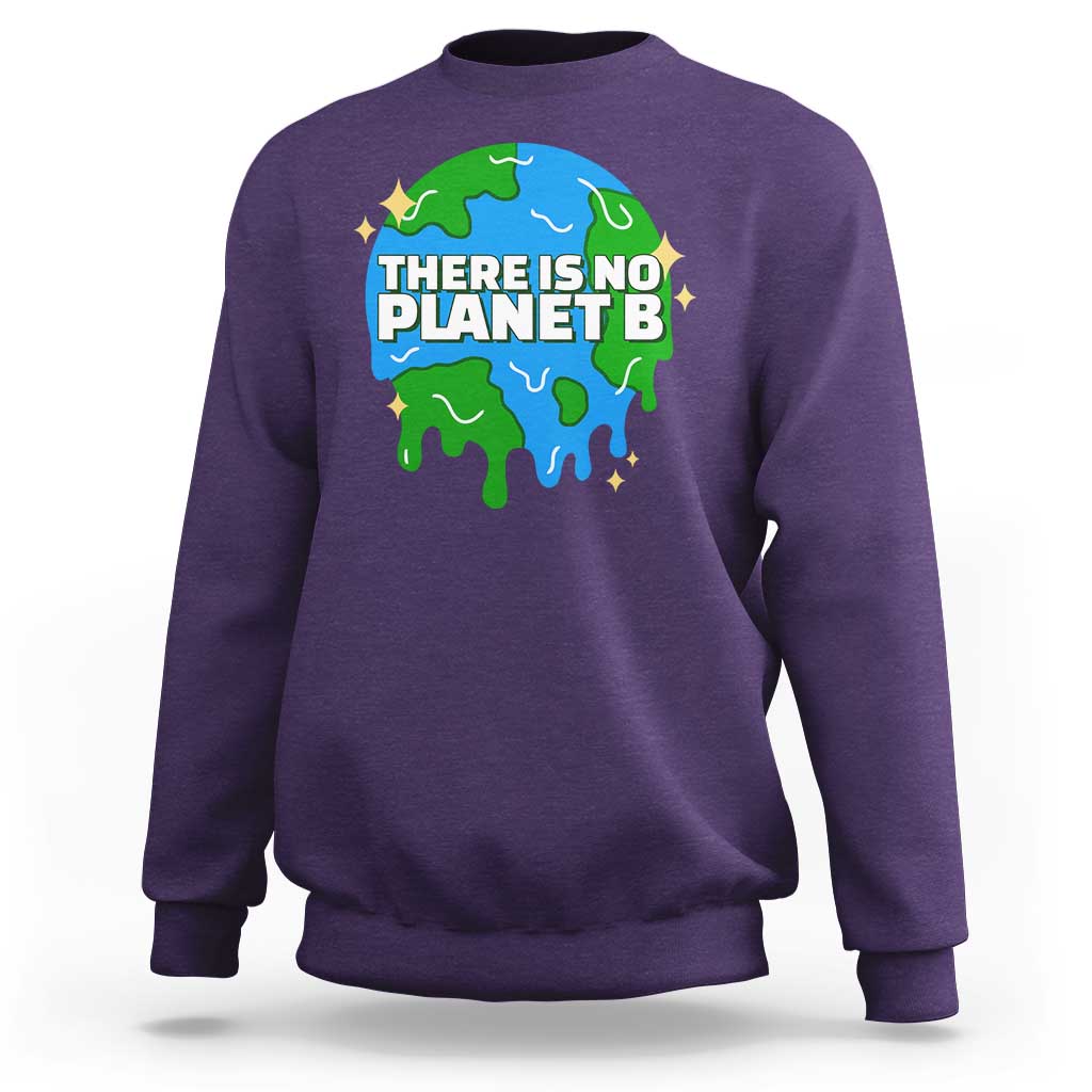 Funny Earth Day There Is No Planet B Sweatshirt