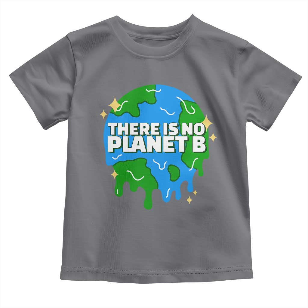 Funny Earth Day There Is No Planet B Toddler T Shirt